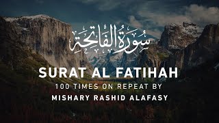 Surah Al  Fatihah 100 times Repeat  Mishary Rashid Alafasy [upl. by Ayouqat710]