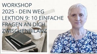 2025  Dein Weg Lektion 9 Zwischenbilanz 10 ganz einfache Fragen an Dich [upl. by Nnyre]