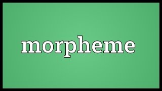 Morpheme Meaning [upl. by Nuahsed899]