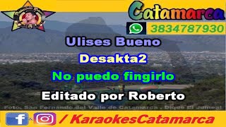 Ulises Bueno ft Desakta2 No puedo fingirlo  karaoke  PRODUCCIONES ROBERTO [upl. by Ponton]