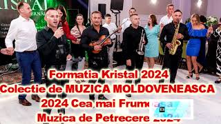 Formatia Kristal 2024Colectie de MUZICA MOLDOVENEASCA 2024 Cea mai Frumoasa Muzica de Petrecere 2024 [upl. by Reis]