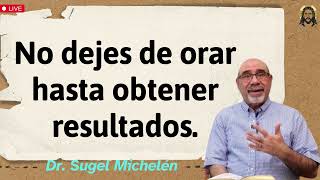 No dejes de orar hasta obtener resultados  Dr sugel michelén 2024 [upl. by Nahgeam]