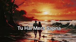 New Song Tu Hai Mera Sapna  Slowed Reverb  And Lofi Remake Romantic Song [upl. by Draned]