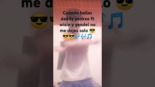 Cuando bailas daddy yankee ft wisin y yandel no me dejes solo 😎🎶😎🎶😎🎶 reggaeton music [upl. by Stilwell]