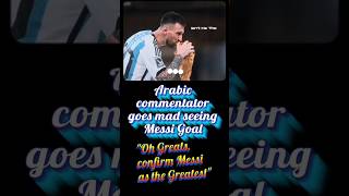 Arabic Commentator go Mad After seeing Messi Goal quotAll greats of football confirm Messi as Greatestquot [upl. by Ailee]