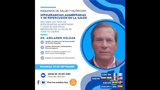 Intolerancias alimentarias en la salud humana 29 de Septiembre con el Dr Abelardo Roldán [upl. by Anay830]