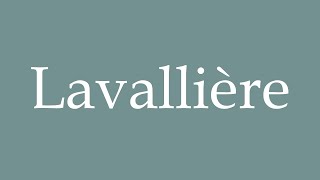 How to Pronounce Lavallière Correctly in French [upl. by Anaej460]