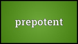 Prepotent Meaning [upl. by Finny]