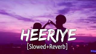 Heeriye song  slowed reverb  Arijit Singh [upl. by Malchus]