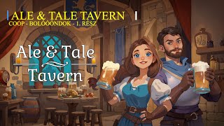 Bolóóóndok  EP01  Ale amp Tale Tavern COOP Letsplay Sorozat [upl. by Aliahs]