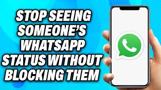 How To Stop Seeing Someone’s WhatsApp Status without Blocking Them 2024  Easy Fix [upl. by Eckhardt]