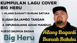 BIG HERU KUMPULAN COVER LAGU MINANG TERBARU 2024 [upl. by Peskoff896]