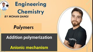 Polymer  Addition polymerizations  Anionic mechanisms  engineering chemistry  Mohan dangi [upl. by Akcinehs]