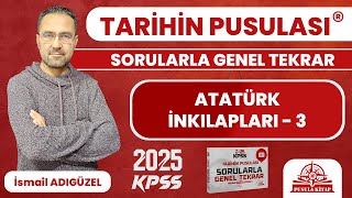 2024 KPSS Tarihin Pusulası  Atatürk İnkılapları  3  İsmail ADIGÜZEL [upl. by Cassandra]