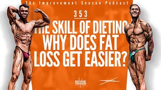 353 The Skill Of Dieting  Why Does Fat Loss Get Easier  The Improvement Season Podcast [upl. by Airotkciv]