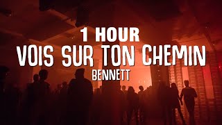 1 HOUR BENNETT  Vois sur ton chemin Techno Mix Lyrics [upl. by Veats]