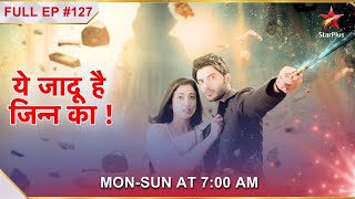 Yehh Jadu Hai Jinn Ka  Episode 127 [upl. by Ditter]