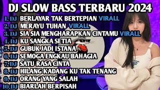 DJ SLOW BASS TERBARU 2024  DJ VIRAL TIK TOK FULL BASS 🎵 DJ BERLAYAR TAK BERTEPIAN  FULL ALBUM [upl. by Nirrep992]