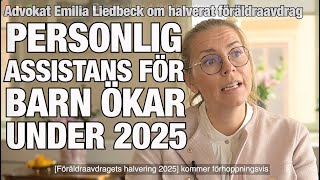 Personlig assistans för barn ökar under 2025 – Emilia Liedbeck om halverat föräldraavdrag [upl. by Dyke798]