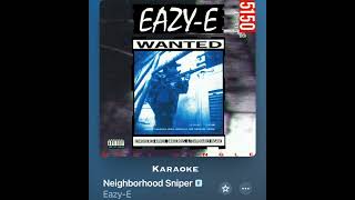 Eazy E neighborhood sniper Karaoke [upl. by Alyss]