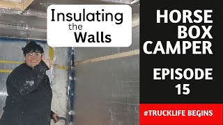 Insulating the walls  EP15  Horsebox Camper Conversion [upl. by Acsehcnarf]