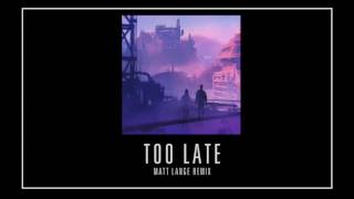 Mat Zo  Too Late Matt Lange Remix [upl. by Eilliw]