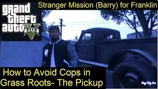 GTA V How to avoid Cops in Grass Roots The Pickup Stranger mission [upl. by Pallua42]