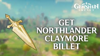 How to Get Northlander Claymore Billet in Genshin Impact [upl. by Beutler]