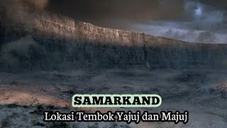 Samarkand  Tempat Yang Diyakini Lokasi Tembok Yajuj dan Majuj [upl. by Russ]