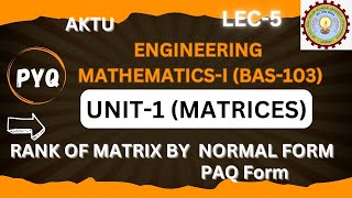 LEC5 UNIT1  MATHI BAS103 PYQ RANK BY NORMALFORM aktu engineeringmath monikamittal [upl. by Angie]