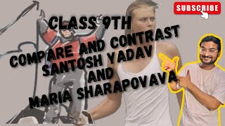 Compare and contrast  Santosh Yadav amp Maria Sharapova  Class 9 English [upl. by Ervine]