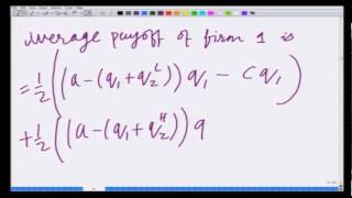 Lecture 37 Bayesian version of Cournot Game [upl. by Drexler]