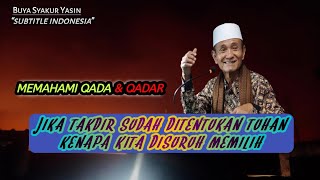 CARA MEMAHAMI Qadha Qadar DAN KEHENDAK BEBAS MANUSIA  KH BUYA SYAKUR [upl. by Laaspere158]