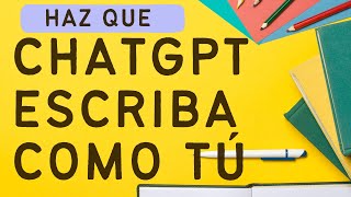 🔥📝 ¡Haz Que ChatGPT Escriba COMO TÚ Guía Paso a Paso para Textos Únicos y Personales [upl. by Haela455]