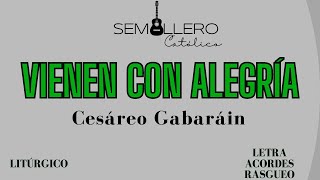 VIENEN CON ALEGRÍA  ENTRADA ORDINARIO  CESÁREO GABARÁIN  Letra acordes y rasgueo [upl. by Rolfston]