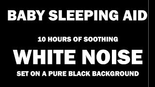 White Noise  Black Screen  No Ads  10 hours  Perfect Baby Sleep Aid [upl. by Siderf]