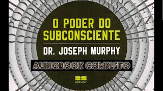 O PODER DO SUBCONSCIENTE  de Dr Joseph Murphy  AUDIOBOOK COMPLETO [upl. by Malchy]