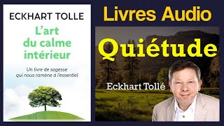 LArt du Calme intérieur  Eckhart Tolle Livre audio complet [upl. by Aneej318]