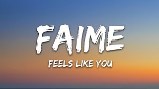 Faime  Feels Like You Lyrics [upl. by Kajdan]