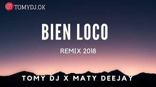 BIEN LOCO ✘ TOMY DJ FT MATY DEEJAY [upl. by Aikem]