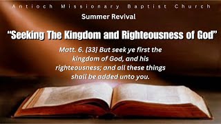 quotSeeking The Kingdom and Righteousness of Godquot Matthew 633  Summer Revival Night 2 of 3 [upl. by Nalniuq112]