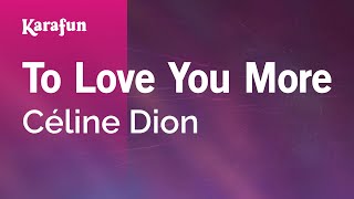 To Love You More  Céline Dion  Karaoke Version  KaraFun [upl. by Ahseinaj]