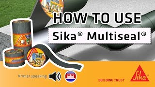 HOW TO USE  Sika® Multiseal®  ខ្មែរ [upl. by Farhsa757]