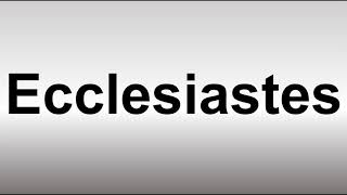 How to Pronounce Ecclesiastes [upl. by Naujled]