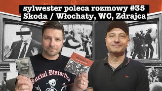 Sylwester Poleca Rozmowy 35  Skoda  Włochaty WC Zdrajca [upl. by Anavahs756]