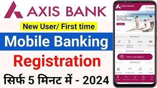 Axis Bank Mobile Banking Registration 2024  How to Register Axis Bank Mobile App  axis Mobile app [upl. by Oek]