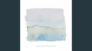 Make You Feel My Love [upl. by Daza]