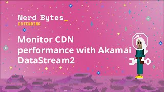 Monitor CDN performance with Akamai DataStream2 [upl. by Yboj242]