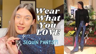 Wear What You LOVE  Styling Sequin Pants amp Dressing Out of My Comfort Zone [upl. by Linder]