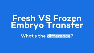 Fresh VS Frozen Embryo Transfer [upl. by Fredek]